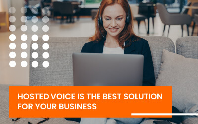 Hosted voice is the best solution for your business